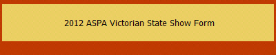  2012 ASPA Victorian State Show Form